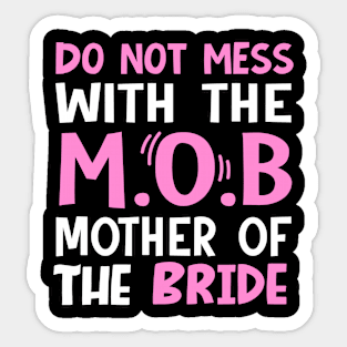 Do not mess with the mob mother of the bride Sticker